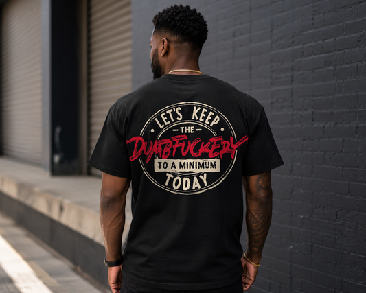 Let’s Keep the Dumbfuckery to a Minimum Today Graphic Tee