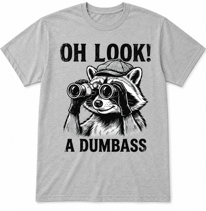 Oh Look! A Dumbass Raccoon Graphic T-Shirt | Funny Sarcastic Tee