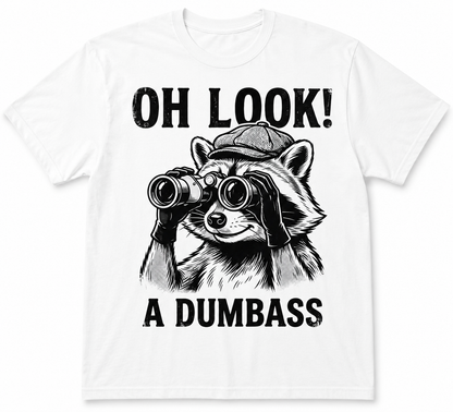 Oh Look! A Dumbass Raccoon Graphic T-Shirt | Funny Sarcastic Tee