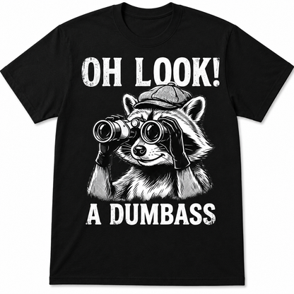 Oh Look! A Dumbass Raccoon Graphic T-Shirt | Funny Sarcastic Tee
