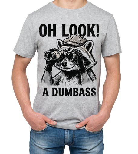 Oh Look! A Dumbass Raccoon Graphic T-Shirt | Funny Sarcastic Tee